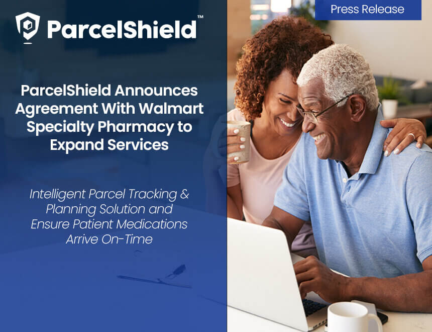 ParcelShield<sup>®</sup> Announces Agreement With Walmart Specialty Pharmacy to Expand Services